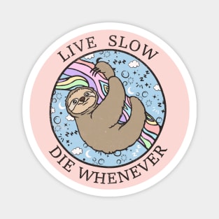 LIVE SLOW DIE WHENEVER Magnet